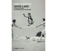 Sentire e agire. L'etica della simpatia tra sentimentalismo e razionalismo