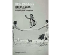 Sentire e agire. L'etica della simpatia tra sentimentalismo e razionalismo...