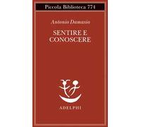 Sentire e conoscere. Storia delle menti coscienti