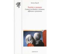 Sentire e pensare. L'amore tra distanze e vicinanze, differenze e persistenze