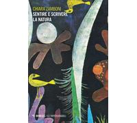 Sentire e scrivere la natura - Zamboni Chiara