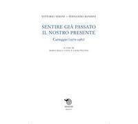 Sentire già passato il nostro presente. Carteggio (1970-1981)