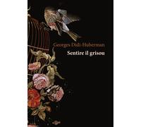 Sentire il grisou - Didi-Huberman Georges