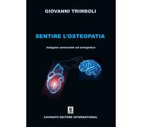 Sentire l’osteopatia. Indagine sensoriale ed energetica - 2022 -
