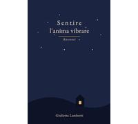 Sentire l'anima vibrare: Racconti