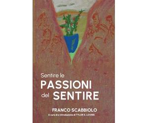 Sentire le Passioni del Sentire: Atraversare la Agora- claustrobia e diventare vivo en un processo Psico Estetico Analitico Creativo