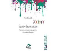 Sentire l'educazione. Tatto e risonanza come prospettive di estetica pedagogica