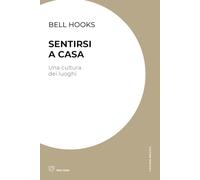Sentirsi a casa. Una cultura dei luoghi