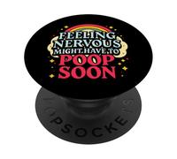 Sentirsi nervoso potrebbe dover fare la cacca presto Umorismo Detto divertente PopSockets PopGrip Adesivo