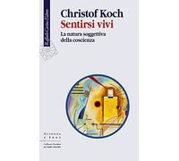 Sentirsi vivi. La natura soggettiva della coscienza