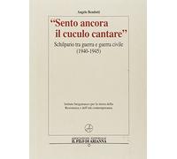"Sento ancora il cuculo cantare" - Schilpario tra guerra e guerra civile (1940-1945)