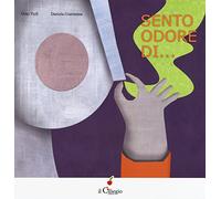 Sento odore di.... Ediz. a colori