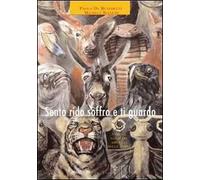 Sento rido soffro e ti guardo. Animali, gli altri abitanti della terra. Ediz. illustrata