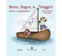 Sento, sogno e... viaggio! Storie e meditazioni