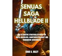 SENUAS SAGA HELLBLADE II: Der ultimative Strategieleitfaden für 100% Abschluss, Kampfmeisterschaft und verborgene Geheimnisse