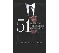 Senyo M Adjabeng 51 Rules for the Perfect Gentleman (Tascabile)