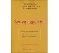 Senza aggettivi. Sinistra, movimenti, democrazia. Pace, lavoro, beni comuni. Sentieri della nuova politica