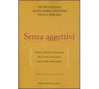 Senza aggettivi. Sinistra, movimenti, democrazia. Pace, lavoro, beni comuni. Sentieri della nuova politica