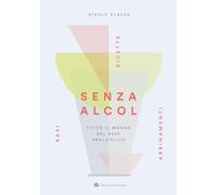 Senza alcol. Tutto il mondo del bere analcolico