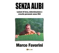 Senza alibi. Lezioni di forza, determinazione e crescita personale senza f...