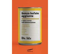 Senza bufale aggiunte. E altre verità sull'alimentazione