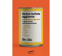 Libri Mughal Idrees - Senza Bufale Aggiunte. E Altre Verita Sull'alimentazione