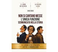 SENZA BUGIE NON SI CANTANO MESSE: L’Unica funzione scomunicata nella storia