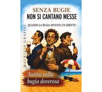SENZA BUGIE NON SI CANTANO MESSE: L’Unica funzione scomunicata nella storia