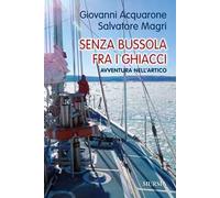 Senza bussola fra i ghiacci. Avventura nell'Artico