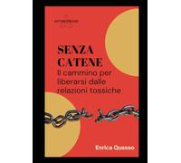 SENZA CATENE: Il Cammino per Liberarsi dalle Relazioni Tossiche