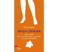 Senza censura. Tutto quello che non ti hanno mai raccontato sul sesso nella Bibbia. Ediz. plastificata