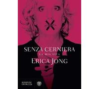 Senza cerniera. La mia vita