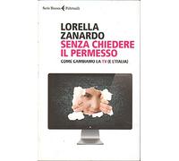 Senza chiedere il permesso. Come cambiamo la Tv (e l'Italia)