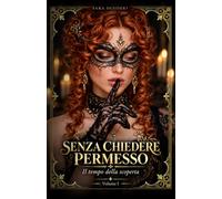 SENZA CHIEDERE PERMESSO: Il tempo della scoperta
