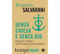 Senza Chiesa e senza Dio. Presente e futuro dell’Occidente post-cristiano