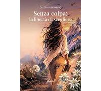 Senza colpa: la libertà di scegliere