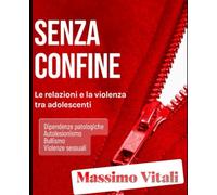 SENZA CONFINE: LE RELAZIONI E LA VIOLENZA TRA GLI ADOLESCENTI