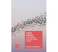 Senza confini. Le straordinarie storie degli animali migratori