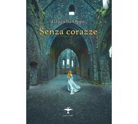 Senza corazze. Nuova ediz. - Oppo Graziella