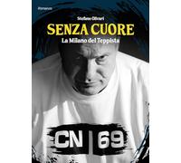 Senza cuore. La Milano del teppista