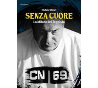 Senza cuore. La Milano del teppista - Olivari Stefano