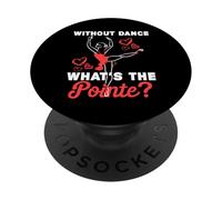 Senza danza Qual è il punto? Divertente gioco di parole balletto PopSockets PopGrip Adesivo