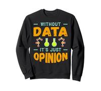 Senza Dati è Solo Umorismo sulla Scienza dei Dati di opinione Felpa