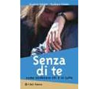 Senza di te. Come sostenere chi è in lutto