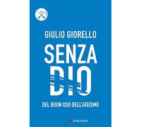 Senza Dio. Del buon uso dell'ateismo