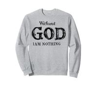 Senza Dio Non Sono Niente Felpa