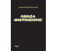 Senza Distinzione. Di Sesso, Di Razza, Di Lingua - Stefano Bartezzaghi - 2022