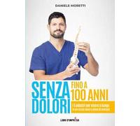 Senza dolori fino a 100 anni. I 5 pilastri per vivere a lungo in un corpo sano e pieno di energia