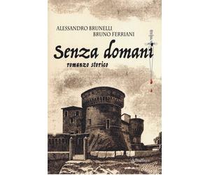Senza domani - Brunelli Alessandro, Ferriani Bruno
