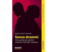 Senza drammi. Una guida per gestire relazioni familiari malsane -